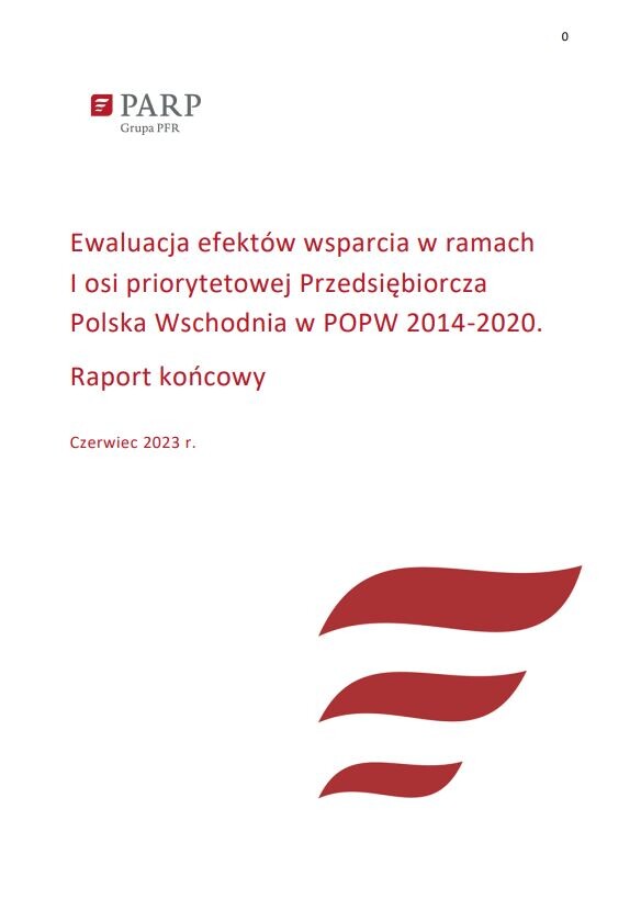 Ewaluacja efektów wsparcia w ramach I osi priorytetowej Przedsiębiorcza Polska Wschodnia w POPW 2014-2020. Raport końcowy