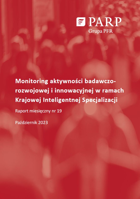 Monitoring aktywności badawczo-rozwojowej i innowacyjnej w ramach Krajowej Inteligentnej Specjalizacji. Raport miesięczny nr 19. Październik 2023