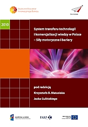 System transferu technologii i komercjalizacji wiedzy w Polsce - siły motoryczne i bariery 