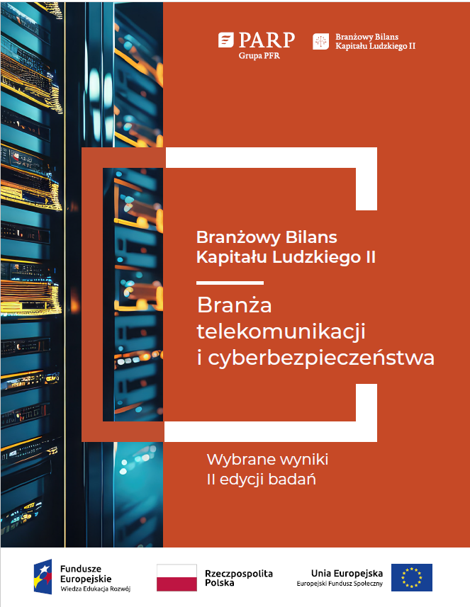 Branża telekomunikacji i cyberbezpieczeństwa - wybrane wyniki II edycji badań Branżowy Bilans Kapitału Ludzkiego II