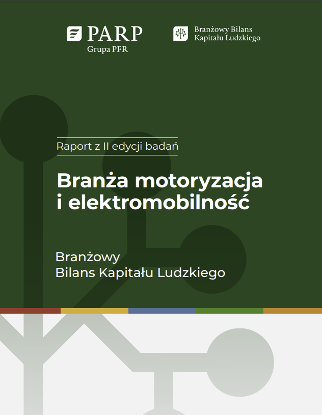 Branża motoryzacja i elektromobilność - Branżowy Bilans Kapitału Ludzkiego. Raport z II edycji badań